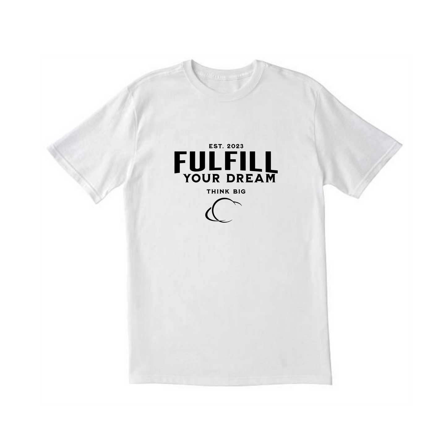White Fulfill your Dream shirt (Unisex)